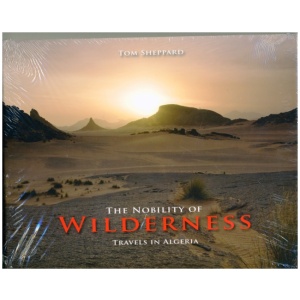 The Nobility of Wilderness: Travels in Algeria