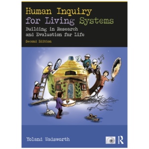 Human Inquiry for Living Systems: Building in Research and Evaluation for Life