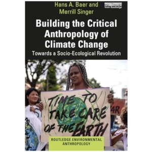 Building the Critical Anthropology of Climate Change: Towards a Socio-Ecological Revolution
