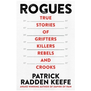 Rogues: True Stories of Grifters, Killers, Rebels and Crooks