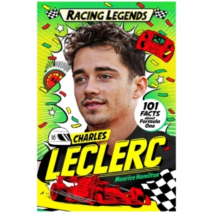 Racing Legends: Charles Leclerc: 101 Facts about Formula One