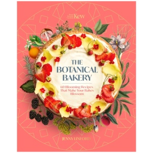 The Botanical Bakery: 60 Delicious Recipes That Make Your Bakes Blossom