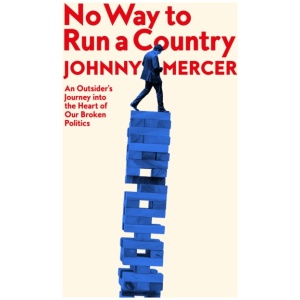No Way to Run a Country: An Outsider’s Journey into the Heart of Our Broken Politics