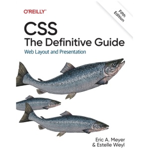 CSS: The Definitive Guide: Web Layout and Presentation