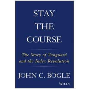 Stay the Course: The Story of Vanguard and the Index Revolution