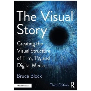 The Visual Story: Creating the Visual Structure of Film, TV, and Digital Media