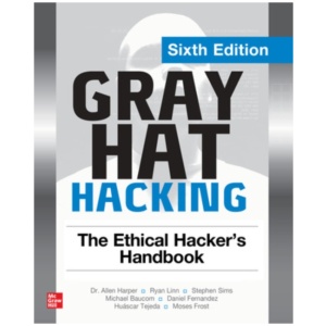 Gray Hat Hacking: The Ethical Hacker's Handbook, Sixth Edition