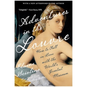 Adventures in the Louvre: How to Fall in Love with the World's Greatest Museum