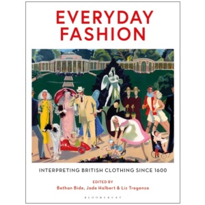 Everyday Fashion: Interpreting British Clothing Since 1600