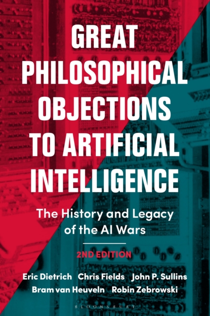 Great Philosophical Objections to Artificial Intelligence: The History and Legacy of the AI Wars