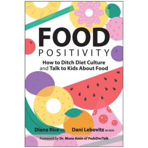 Food Positivity: How to Ditch Diet Culture and Talk to Kids About Food