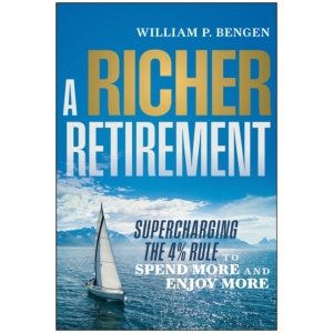 A Richer Retirement: Supercharging the 4% Rule to Spend More and Enjoy More
