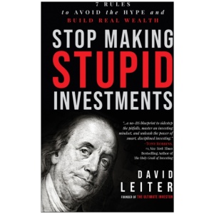 Stop Making Stupid Investments: 7 Rules to Avoid the Hype and Build Real Wealth