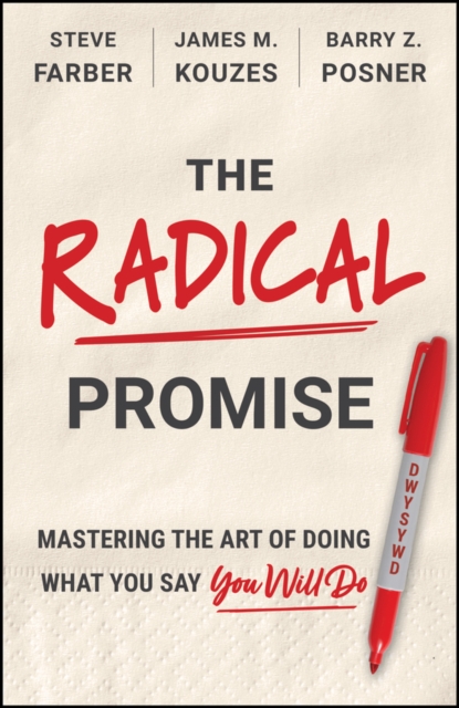 The Radical Promise: Mastering The Art of Doing What You Say You Will Do
