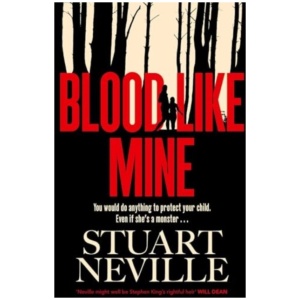 Blood Like Mine: The book everyone is devouring. 'Neville might well be Stephen King's rightful heir' (Will Dean)