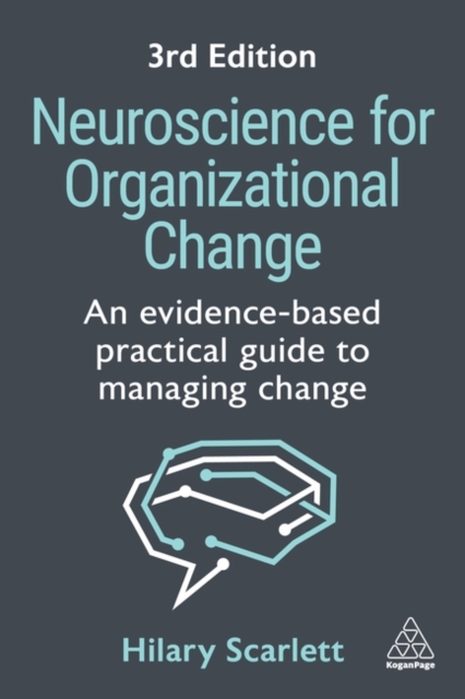 Neuroscience for Organizational Change: An Evidence-based Practical Guide to Managing Change