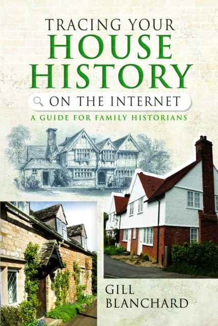 Tracing Your House History on the Internet: A Guide for Family Historians