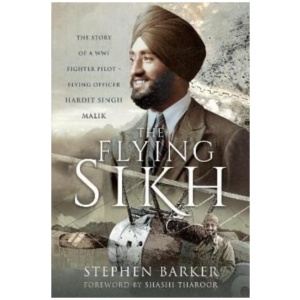 The Flying Sikh: The Story of a WW1 Fighter Pilot Flying Officer Hardit Singh Malik