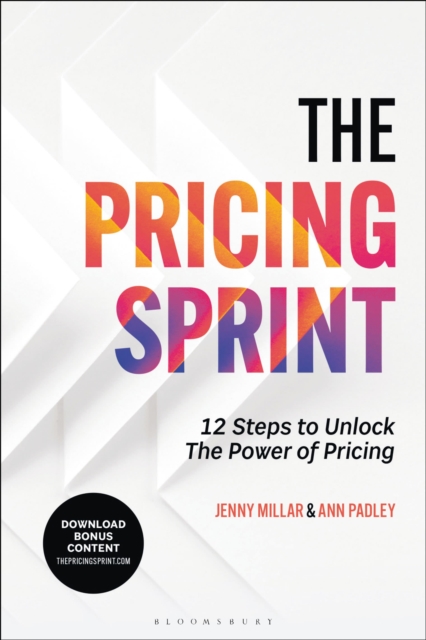 The Pricing Sprint: 12 Steps to Unlock the Power of Pricing