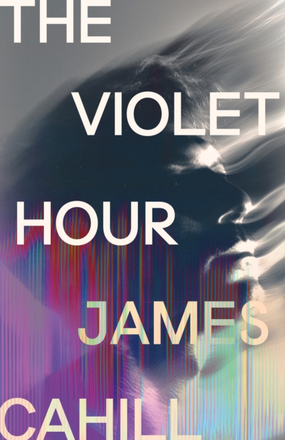 The Violet Hour: An utterly gripping story of love, art, ambition and lies