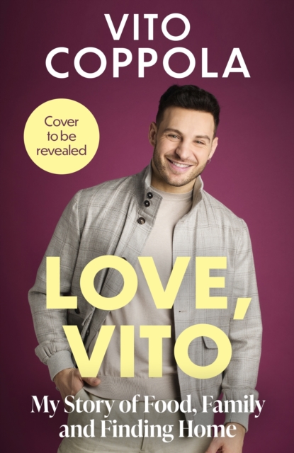 Love, Vito: My Story of Food, Family and Finding Home - The brand new autobiography from the much-loved Strictly Come Dancing star