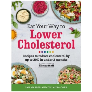 Eat Your Way To Lower Cholesterol: Recipes to reduce cholesterol by up to 20% in Under 3 Months