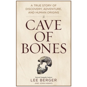 Cave of Bones: A True Story of Discovery, Adventure, and Human Origins