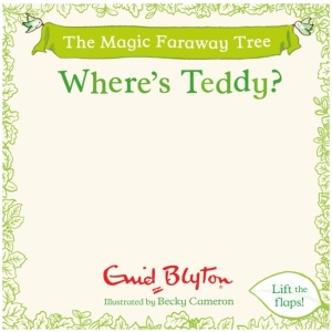 The Magic Faraway Tree: Where's Teddy?: A Lift-the-Flap Story inspired by The Magic Faraway Tree – now a major movie!