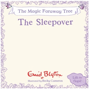 The Magic Faraway Tree: Time For a Nap: A Lift-the-Flap Story inspired by The Magic Faraway Tree – now a major movie!