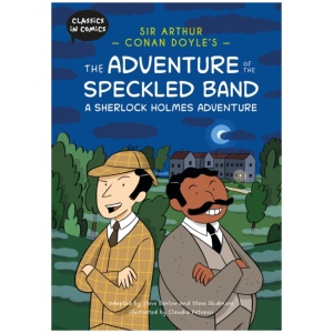 Classics in Comics: Sir Arthur Conan Doyle's The Adventure of the Speckled Band: A Sherlock Holmes Adventure: A Comic Book