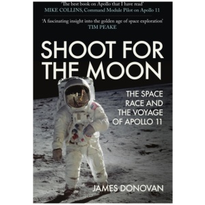 Shoot for the Moon: The Space Race and the Voyage of Apollo 11