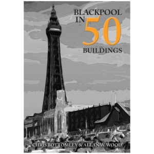 Blackpool in 50 Buildings