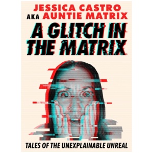 A Glitch in the Matrix: Tales of the Unexplainable Unreal
