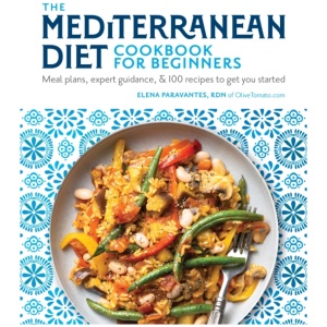 The Mediterranean Diet Cookbook for Beginners: Meal Plans, Expert Guidance, and 100 Recipes to Get You Started