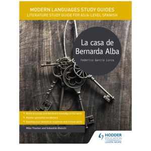 Modern Languages Study Guides: La casa de Bernarda Alba: Literature Study Guide for AS/A-level Spanish