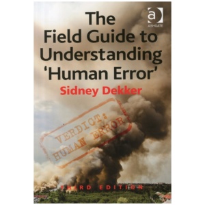 The Field Guide to Understanding 'Human Error'