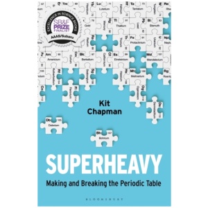 Superheavy: Making and Breaking the Periodic Table