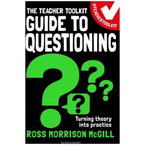 The Teacher Toolkit Guide to Questioning
