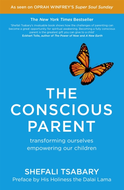 The Conscious Parent: Transforming Ourselves, Empowering Our Children