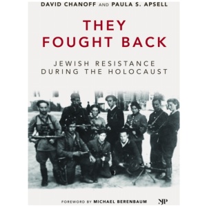 They Fought Back: Jewish Resistance During the Holocaust