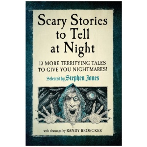 Scary Stories to Tell at Night: 13 More Terrifying Tales to Give You Nightmares!