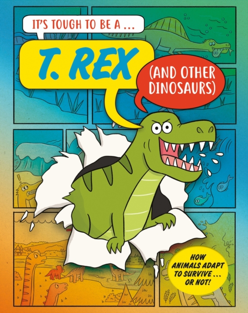 It’s Tough to Be: A T. Rex (and Other Dinosaurs)