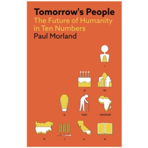 Tomorrow's People: The Future of Humanity in Ten Numbers