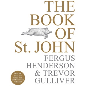 The Book of St John: Over 100 brand new recipes from London’s iconic restaurant
