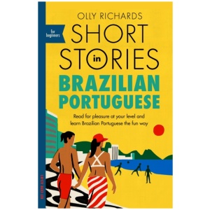 Short Stories in Brazilian Portuguese for Beginners: Read for pleasure at your level, expand your vocabulary and learn Brazilian Portuguese the fun way!