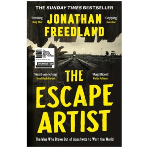 The Escape Artist: The Man Who Broke Out of Auschwitz to Warn the World