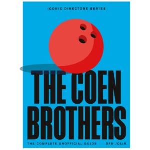 The Coen Brothers: The Complete Unofficial Guide