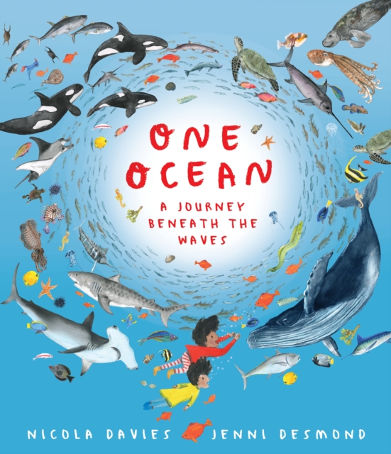 One Ocean: A Journey Beneath the Waves: Explore wildlife beneath the waves in a fascinating and magical story from the Welsh Children’s Laureate