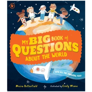 My Big Book of Questions About the World (with all the Answers, too!)
