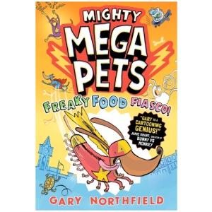 Mighty Mega Pets: Freaky Food Fiasco!: superhero pets save the world! Perfect for fans of the action and humour in Bunny vs Monkey